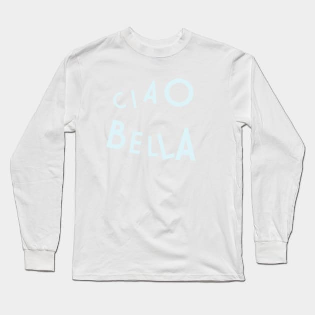 Ciao Bella - funky font on dark backgrounds Long Sleeve T-Shirt by LA Hatfield